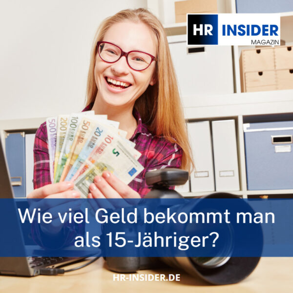 Geld verdienen mit 15: Beliebte Jobs für 15-jährige - HR-Insider Magazin