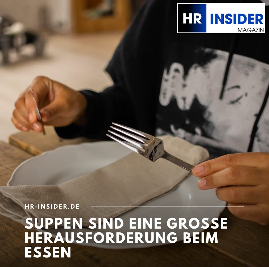 Suppen sind eine große Herausforderung beim Essen