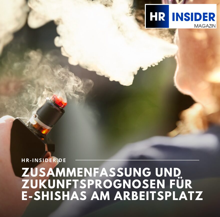 Zusammenfassung und Zukunftsprognosen für E-Shishas am Arbeitsplatz