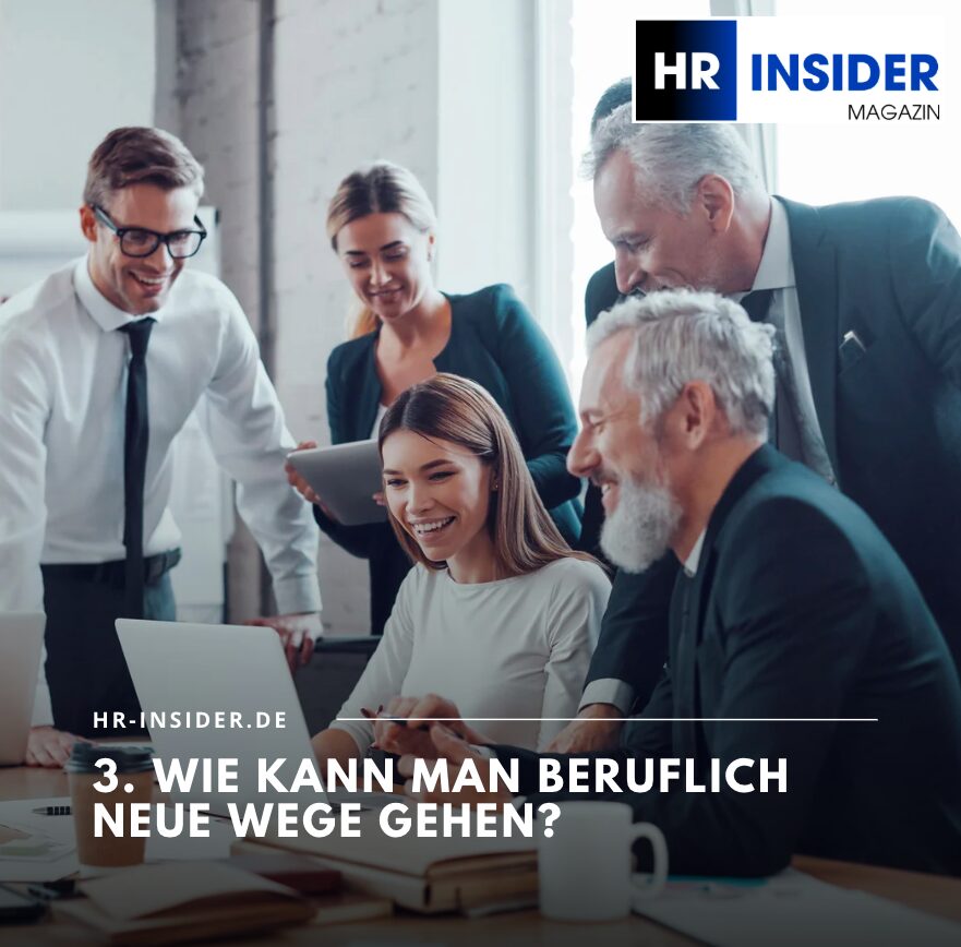 3. Wie kann man beruflich neue Wege gehen?