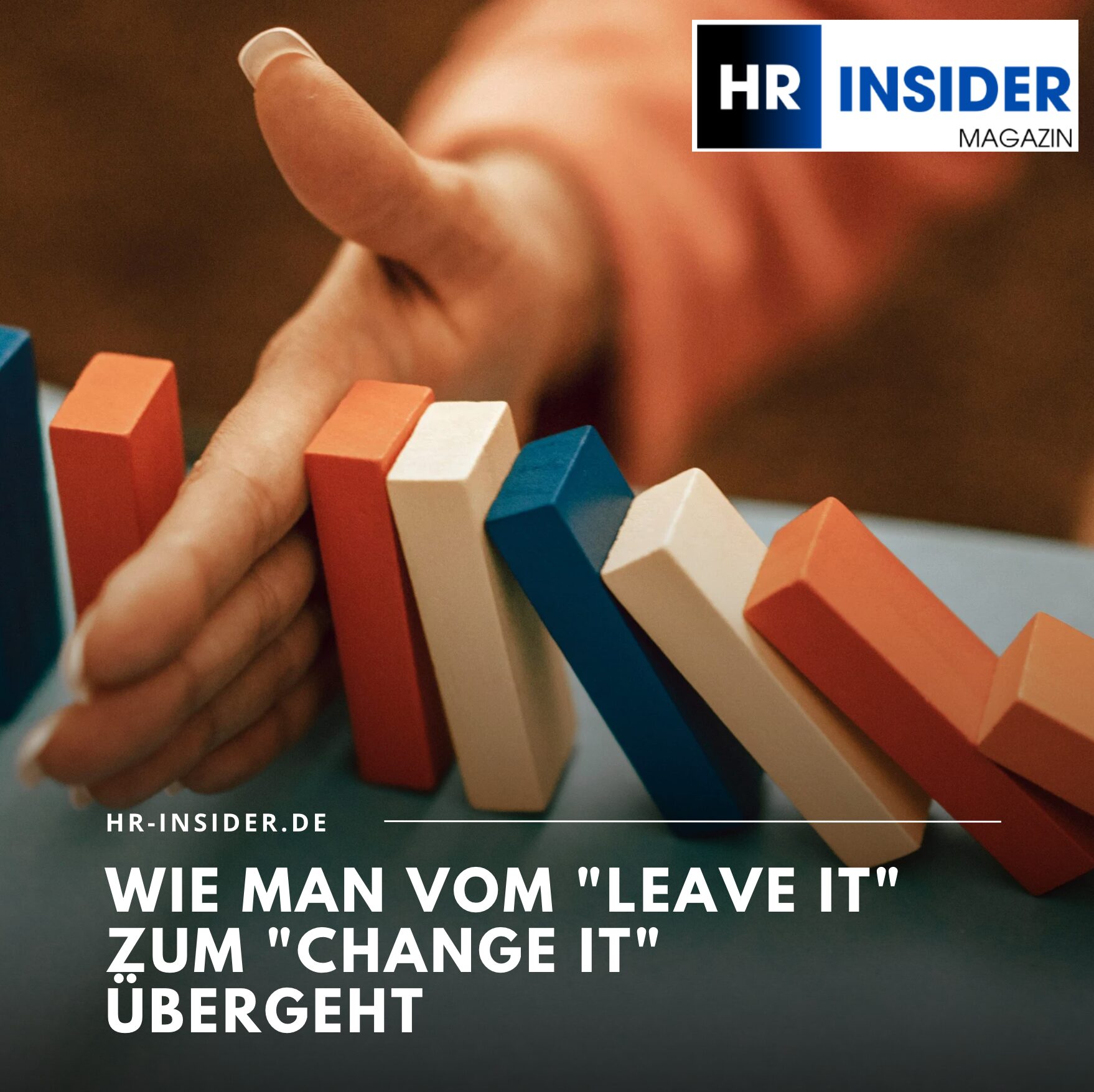 Wie man vom "Leave it" zum "Change it" übergeht