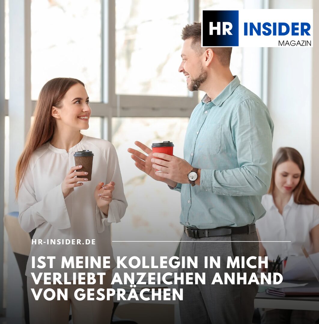 Ist meine Kollegin in mich verliebt Anzeichen anhand von Gesprächen