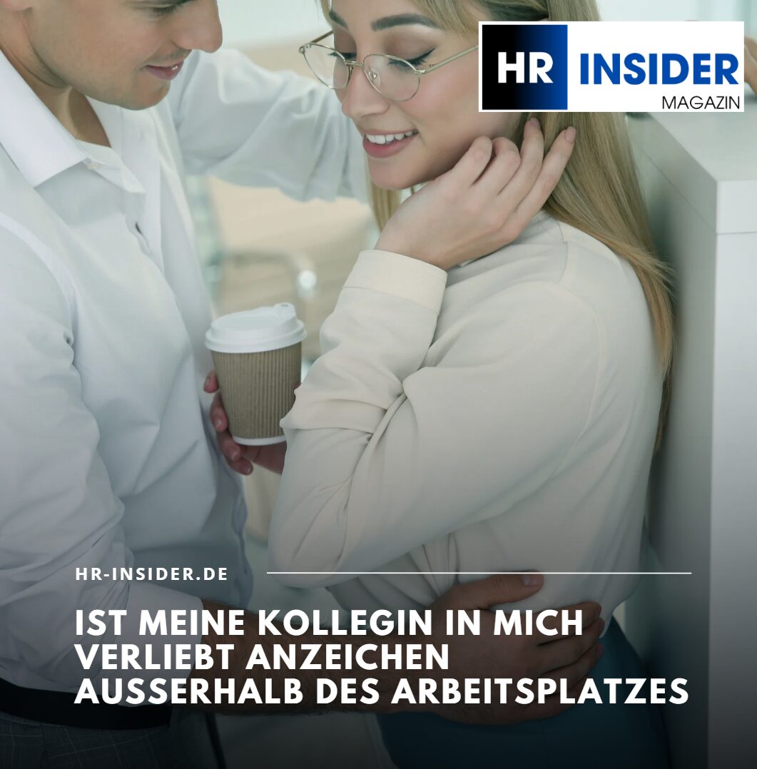 Ist meine Kollegin in mich verliebt Anzeichen außerhalb des Arbeitsplatzes