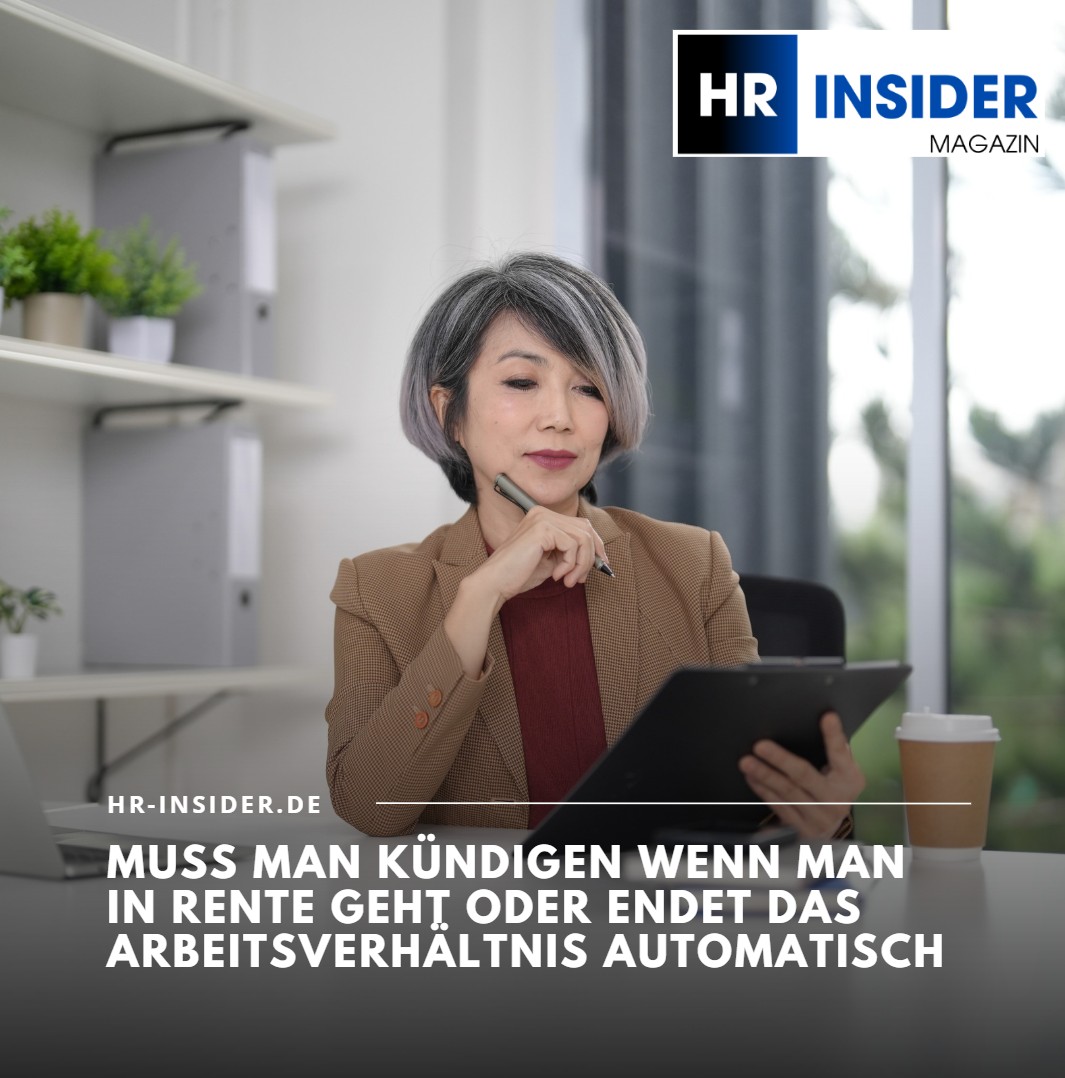 Muss man kündigen wenn man in Rente geht oder endet das Arbeitsverhältnis automatisch Muss man kündigen wenn man in Rente geht oder endet das Arbeitsverhältnis automatisch