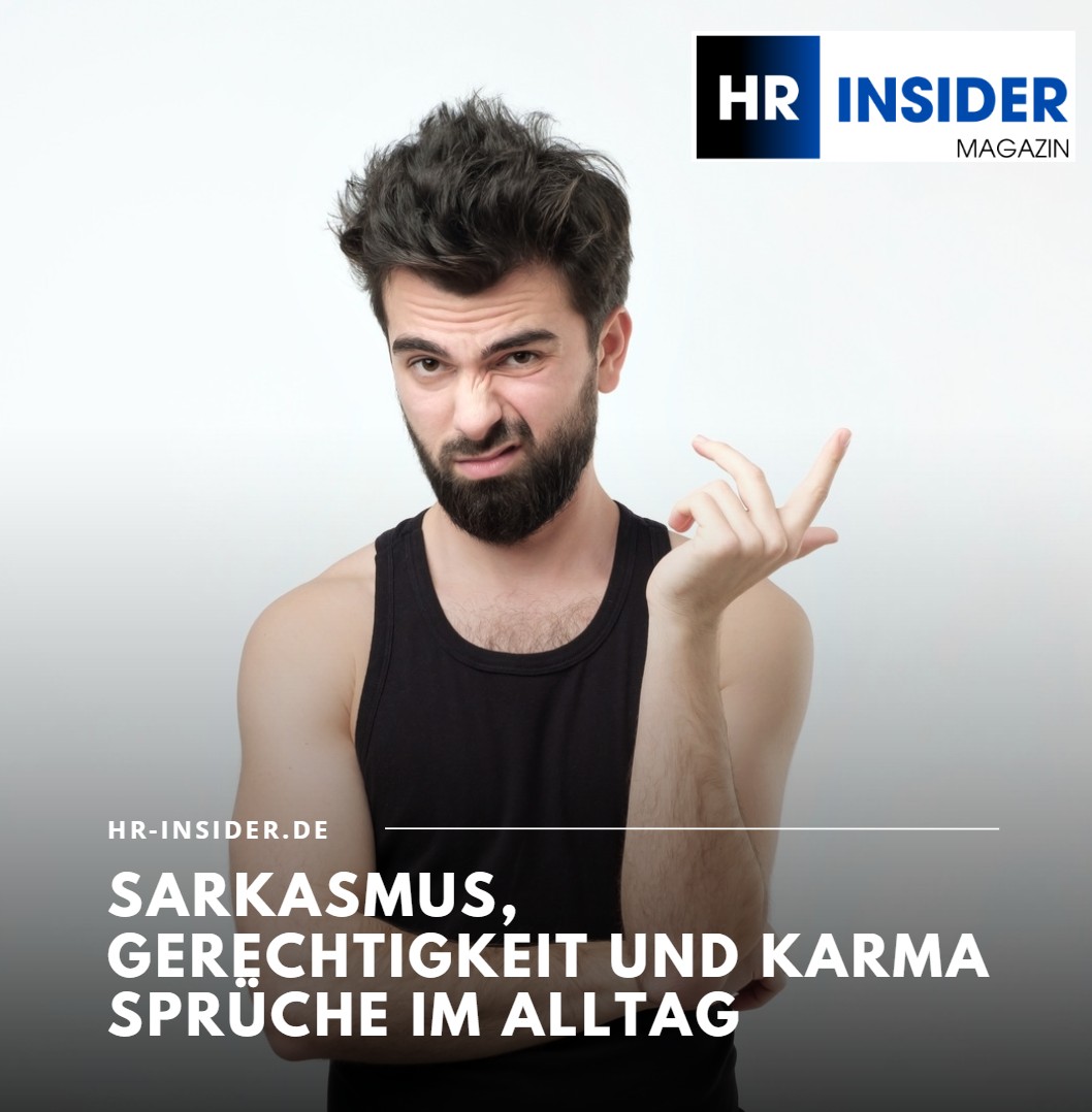 Sarkasmus, Gerechtigkeit und Karma Sprüche im Alltag Sarkasmus, Gerechtigkeit und Karma Sprüche im Alltag