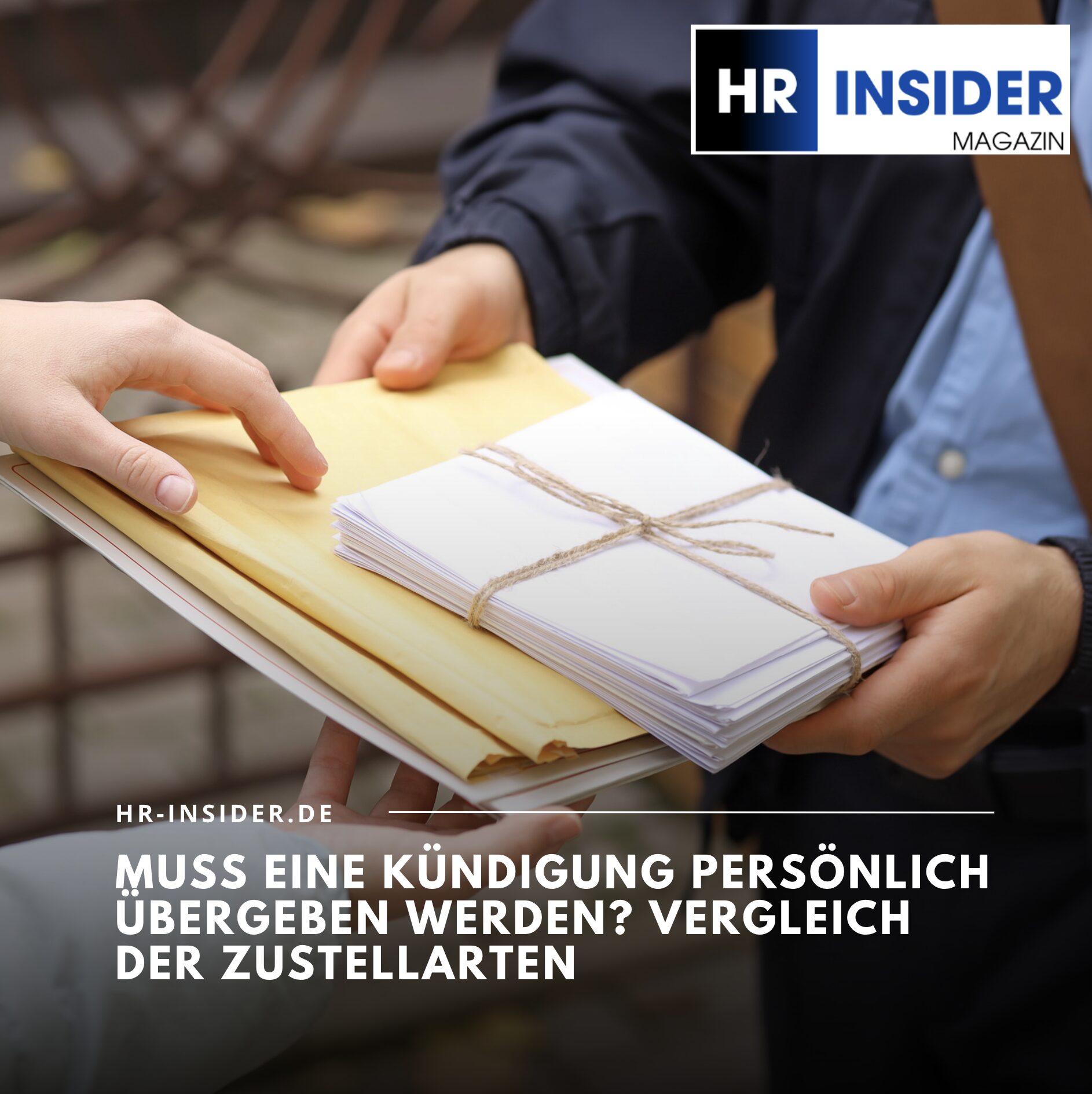 Muss eine Kündigung persönlich übergeben werden? Vergleich der Zustellarten Muss eine Kündigung persönlich übergeben werden? Vergleich der Zustellarten