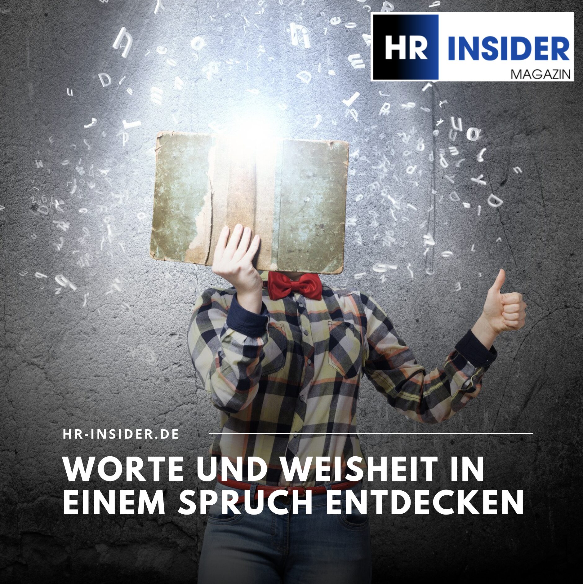 Worte und Weisheit in einem Spruch entdecken Worte und Weisheit in einem Spruch entdecken