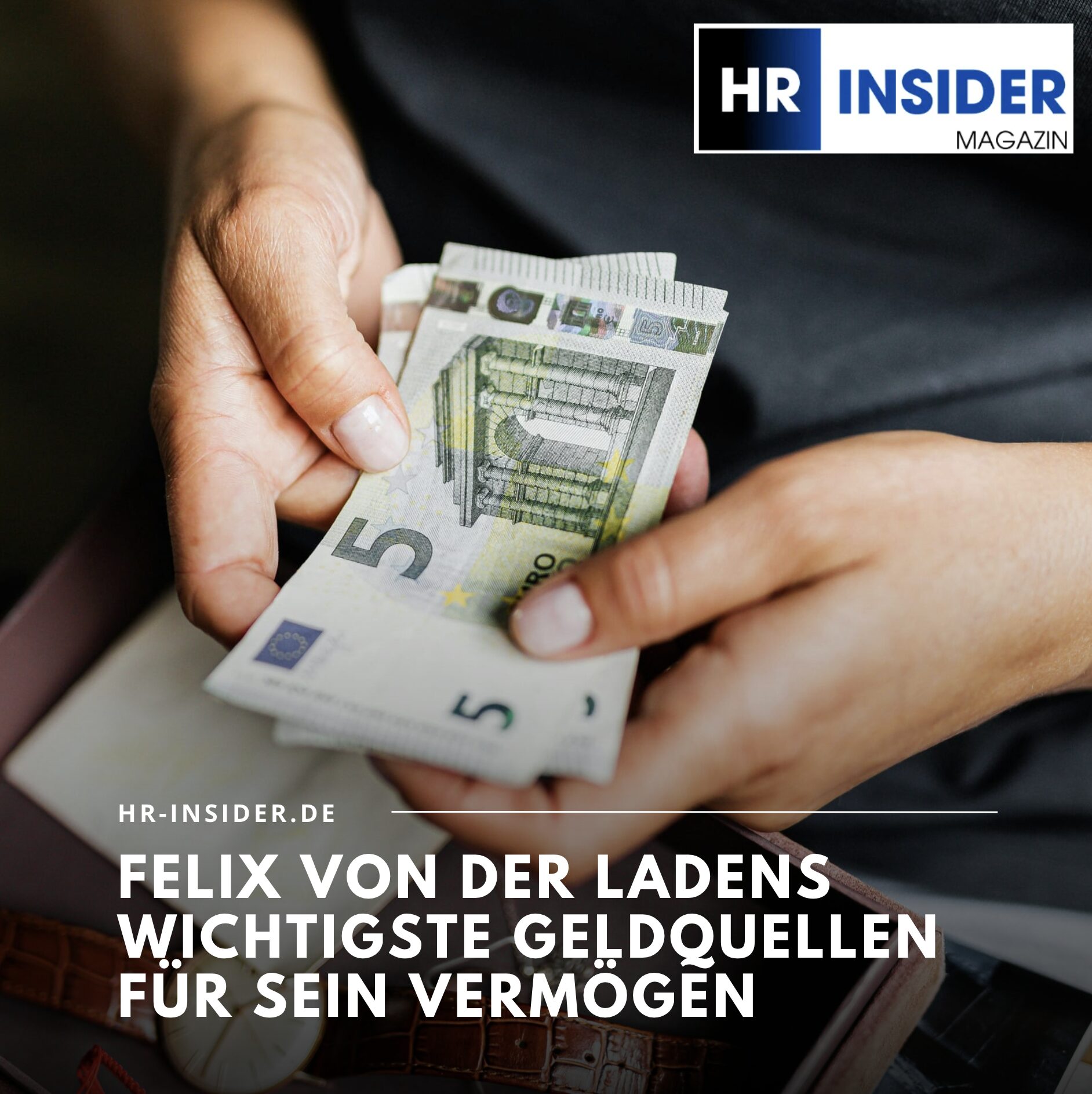 Felix von der Ladens wichtigste Geldquellen für sein Vermögen Felix von der Ladens wichtigste Geldquellen für sein Vermögen