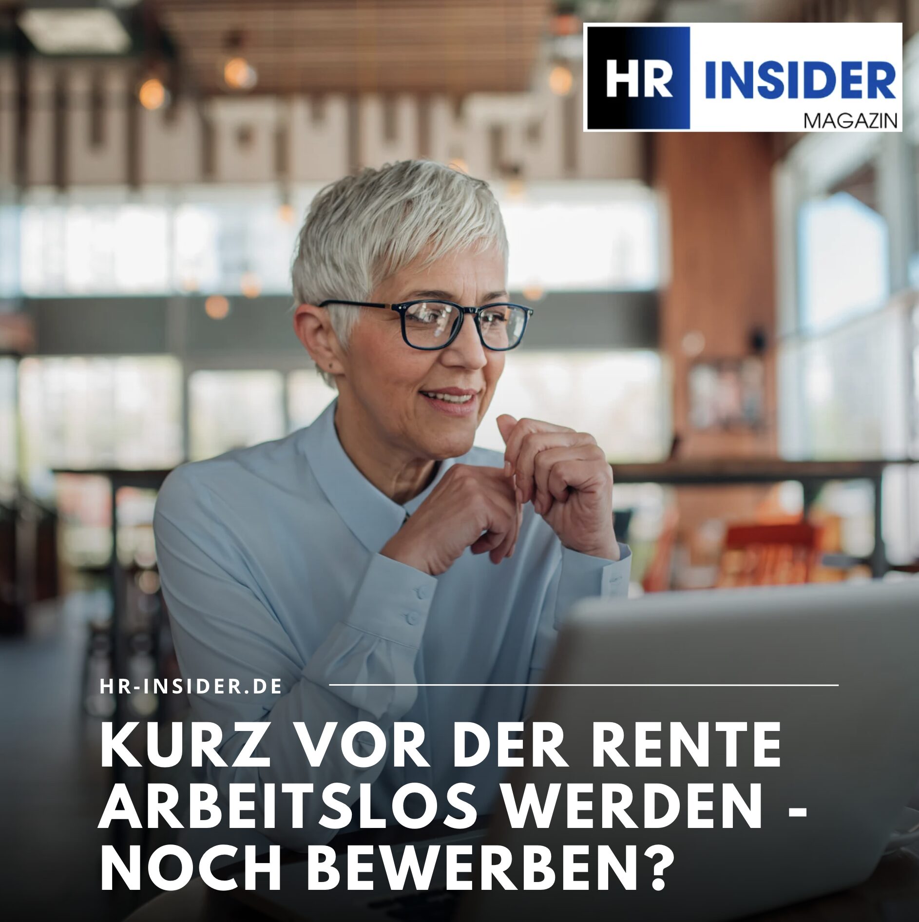 Kurz vor der Rente arbeitslos werden - noch bewerben? Kurz vor der Rente arbeitslos werden - noch bewerben?