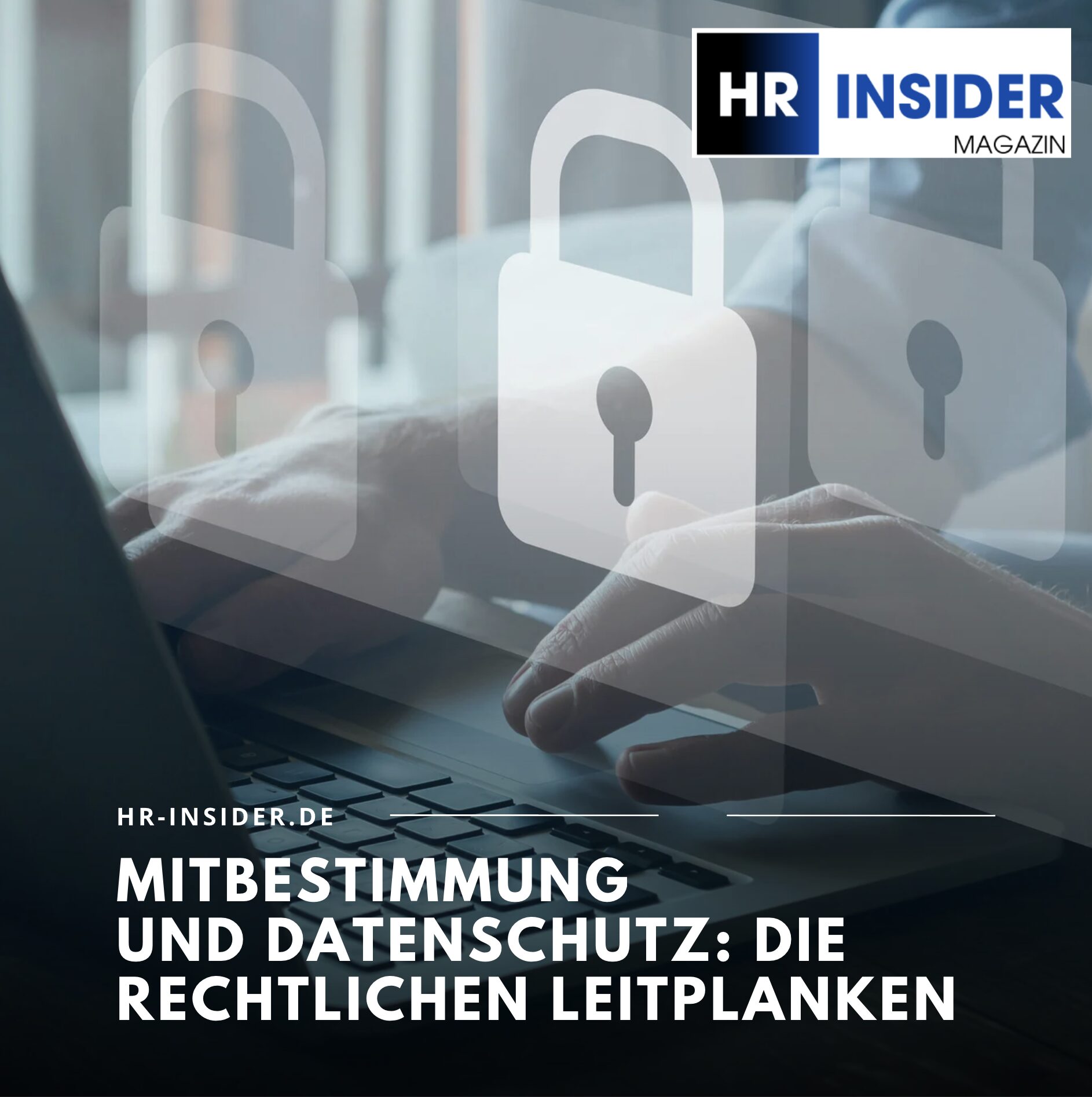Mitbestimmung und Datenschutz: Die rechtlichen Leitplanken Mitbestimmung und Datenschutz: Die rechtlichen Leitplanken