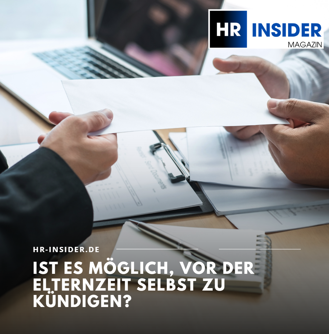 Ist es möglich, vor der Elternzeit selbst zu kündigen Ist es möglich, vor der Elternzeit selbst zu kündigen