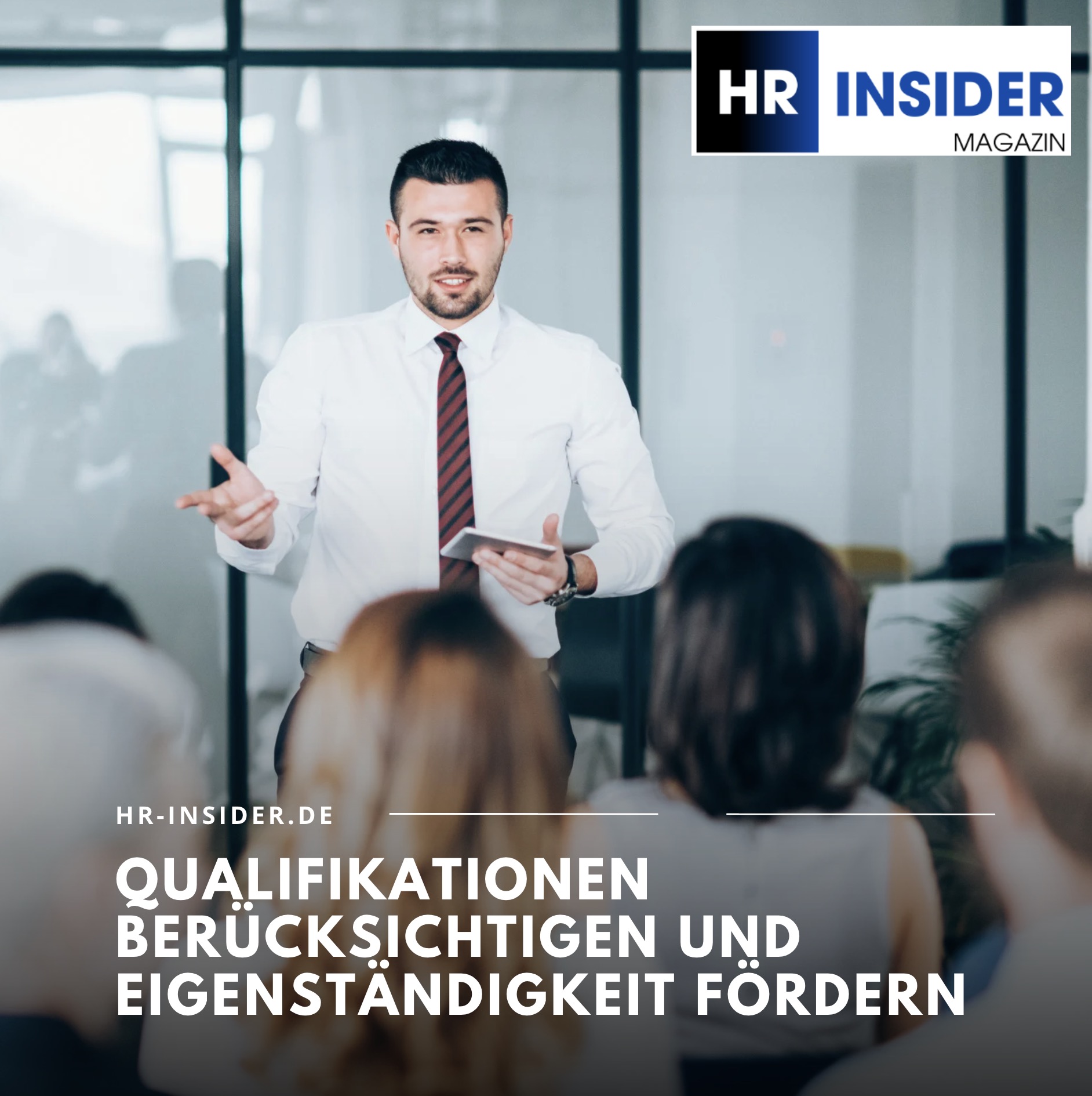 Qualifikationen berücksichtigen und Eigenständigkeit fördern Qualifikationen berücksichtigen und Eigenständigkeit fördern